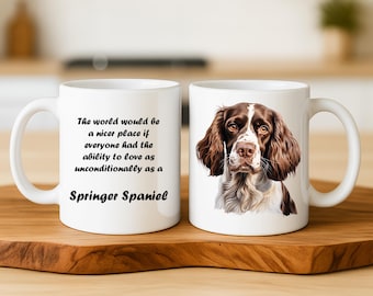 Springer Spaniel Mug – “They Love Unconditionally” – English Springer Spaniel Gift, Dog Mom Gift, Spaniel Lover Present, Cute Dog Coffee Cup