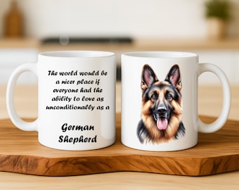 German Shepherd Mug – “They Love Unconditionally” – GSD Dog Lover Gift, German Shepherd Gift, Dog Mom Gift, Cute Dog Coffee Cup