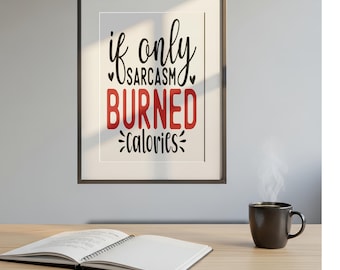 Funny Sarcastic Wall Sign “If Only Sarcasm Burned Calories” – Gym Lover Gift, Funny Mum Gift, Coworker Office Decor, Wall Art, Home Gym Sign