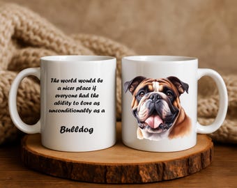 Bulldog Mug – “They Love Unconditionally” – English Bulldog Gift, Dog Mom Gift, Bulldog Lover Present, Cute Dog Coffee Cup