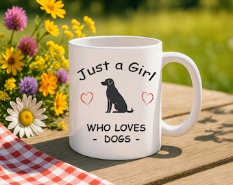 Just a Girl Who Loves Dogs Mug, Dog Lover Gift, Cute Puppy Coffee Cup, Gift for Dog Mom, Animal Lover Mug, Funny Dog Quote Mug