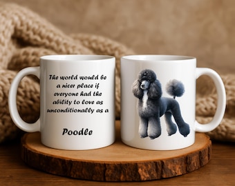 Poodle Mug – “They Love Unconditionally” – Poodle Gift, Dog Mom Gift, Poodle Lover Present, Cute Dog Coffee Cup