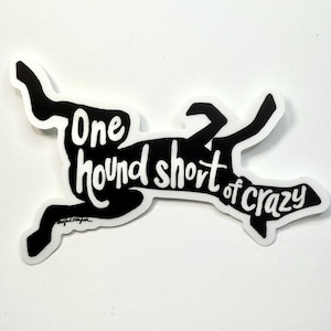 Short of Crazy Vinyl Sticker Decal - Greyhound Whippet Galgo Lurcher