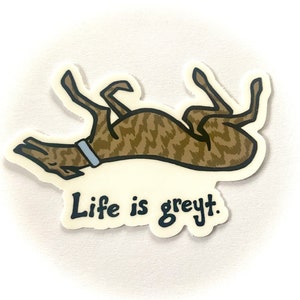 Life is Greyt Sticker Decal - Greyhound