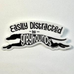 Easily Distracted Vinyl Sticker Decal - Greyhound Whippet Galgo Lurcher