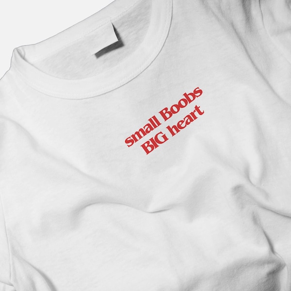 Small Boobs Big Heart T-shirt | Trendy Quotes | Funny | Slogan Tee | 90's Vintage Style | Gifts
