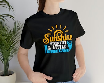 Sunshine With A Little Hurricane Shirt, Hurricane Shirt, Country Western Shirt, Sunshine Shirt, Hurricane Shirt, Vacation Shirt, Beach Shirt
