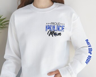 Proud Police Mom Sweatshirt, police sweatshirt, back the blue shirt, police shirt, police mom, police wife, police gifts