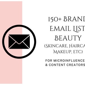 May include: A pink and white graphic with a black envelope icon and the text "150+ BRAND EMAIL LIST: BEAUTY (SKINCARE, HAIRCARE, MAKEUP, ETC) FOR MICROINFLUENCERS & CONTENT CREATORS"