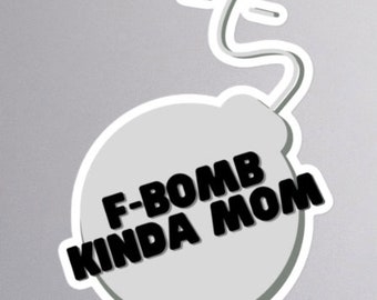 F-Bomb Kind of Mom Sticker - 3 Sizes