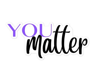 You Matter Sticker - 3 Sizes