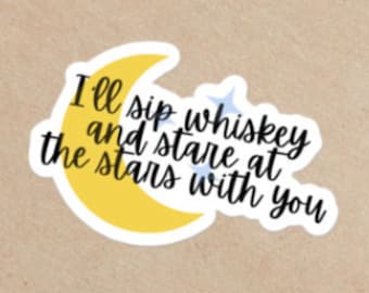 Sip Whiskey and Stare at the Stars Sticker - 3 Sizes