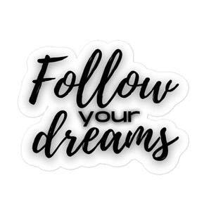 Follow Your Dreams Sticker - 3 Sizes