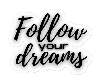 Follow Your Dreams Sticker - 3 Sizes