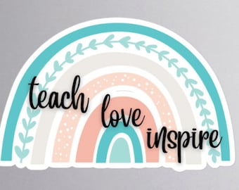 Teach Love Inspire Rainbow Sticker - 3 Sizes