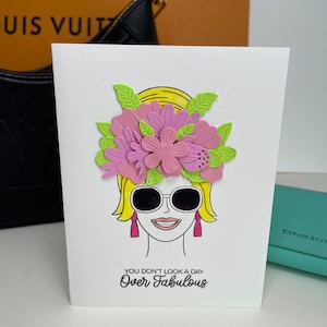You Don’t Look A Day Over Fabulous Card