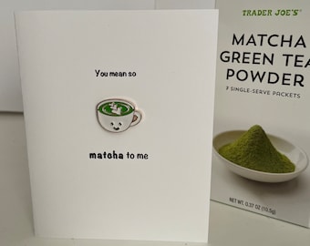 You Mean So Matcha To Me Card