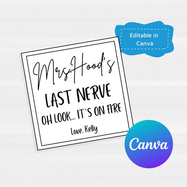 Last nerve - Oh look, it's on fire printable - Teacher Appreciation - Mothers Day - Funny gift - Editable Canva Template