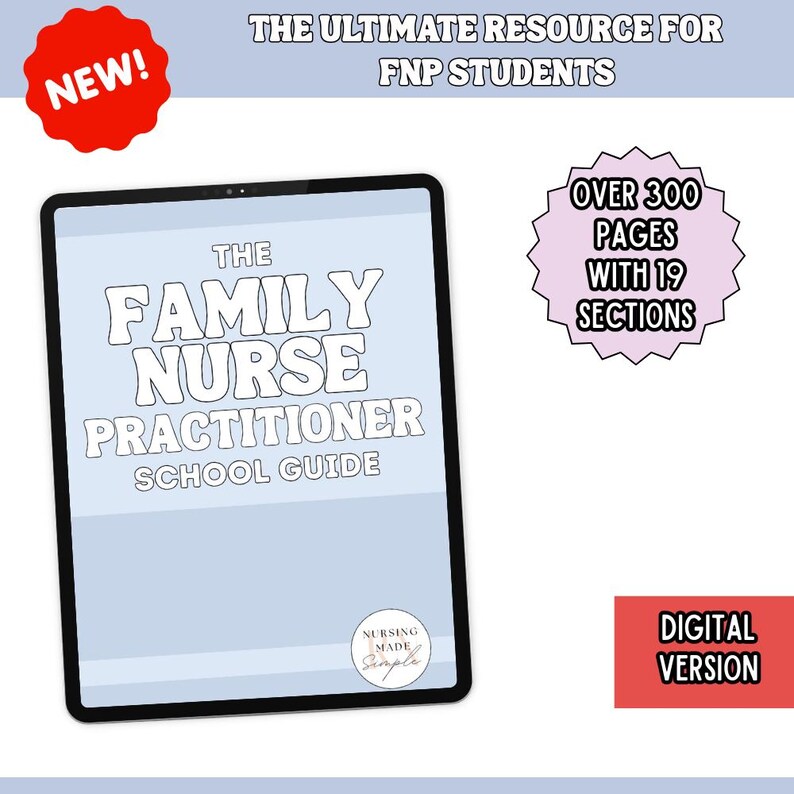 May include: A digital tablet displays "The Family Nurse Practitioner School Guide" with "Nursing Made Simple" branding. Additional text includes "Over 300 Pages With 19 Sections" and "Digital Version". A red "NEW!" sticker is in the upper left.