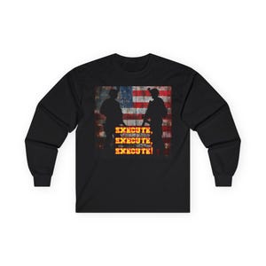 May include: Black long-sleeve shirt featuring a graphic of two silhouetted figures with rifles in front of an American flag. The text "EXECUTE, EXECUTE, EXECUTE!" is printed in yellow.