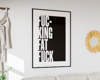 Printable poster - f*cking fat f*ck - 50x70cm, black and white typography, wall art, quote, instant download