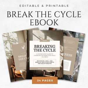 May include: An ebook titled "Break the Cycle" with a beige and white cover design. The cover text includes "Breaking the Cycle" and "A step-by-step guide to changing patterns that hold you back." The ebook is 34 pages and is editable and printable.
