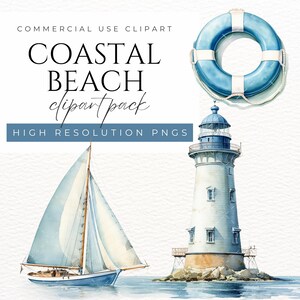 May include: A watercolour illustration set of coastal beach clipart featuring a white lighthouse with a blue roof, a sailboat with white sails, and a blue and white life preserver. The text "COASTAL BEACH clipart pack HIGH RESOLUTION PNGS" is at the top of the image.