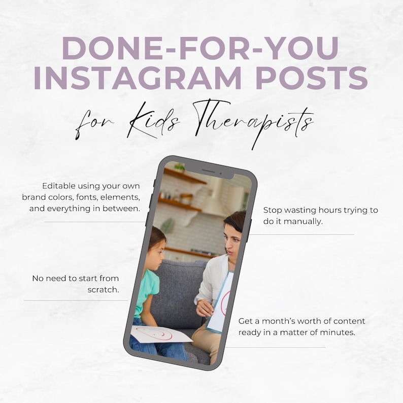 May include: Image features a smartphone displaying a scene of a therapist and a child. Text overlay reads "DONE-FOR-YOU INSTAGRAM POSTS for Kids Therapists." Additional text highlights features like editable content, time-saving benefits, and ready-made content.