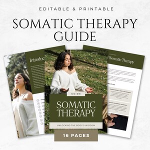 May include: A green and white guide to somatic therapy with the title "Somatic Therapy: Unlocking the Body's Wisdom" and the number "16 Pages" printed on the cover. The guide features a woman meditating in a green forest setting.