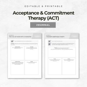 May include: A printable journal with the title "Acceptance & Commitment Therapy (ACT)". The journal includes sections for activities, such as "The Tug-of-War with a Monster" and "The 80th Birthday Party". The text is in black on a white background.