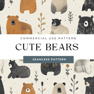 Könnte beinhalten: Ein nahtloses Muster mit niedlichen Bären in verschiedenen Farben und Posen. Die Bären sind von einfachen Blumen- und Blattdesigns auf einem cremefarbenen Hintergrund umgeben. Der Text "COMMERCIAL USE PATTERN" und "CUTE BEARS" wird über dem Muster angezeigt, und "SEAMLESS PATTERN" wird unter dem Muster angezeigt.
