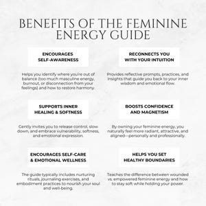 May include: A white graphic with the title "BENEFITS OF THE FEMININE ENERGY GUIDE" and six bullet points describing the guide's benefits, including self-awareness, intuition, healing, confidence, self-care, and boundaries.