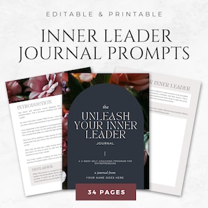 May include: A printable journal with a floral design and the title "The Unleash Your Inner Leader Journal". The journal is a 4-week self-coaching program for entrepreneurs and contains 34 pages.
