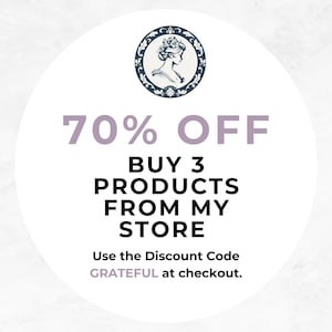 May include: A white circular graphic with text that reads "70% OFF BUY 3 PRODUCTS FROM MY STORE". The image also includes the text "Use the Discount Code GRATEFUL at checkout." A small circular emblem of a woman's profile is at the top.