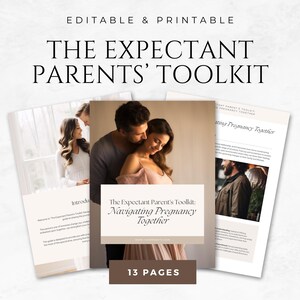 May include: A toolkit for expectant parents, with the title "The Expectant Parents' Toolkit: Navigating Pregnancy Together." The image shows a couple embracing, with the text "13 Pages" at the bottom. The words "Editable & Printable" are at the top.