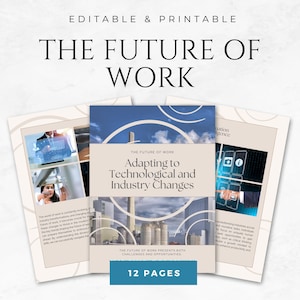 May include: A stack of printable documents titled "The Future of Work: Adapting to Technological and Industry Changes." The cover features a cityscape and the text "12 Pages." The documents are designed to be edited and printed.