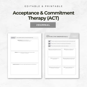 May include: A printable journal with the title "Acceptance & Commitment Therapy (ACT)". The journal pages are white with black text, featuring prompts for reflection and self-assessment. The cover reads "EDITABLE & PRINTABLE" and "JOURNAL".