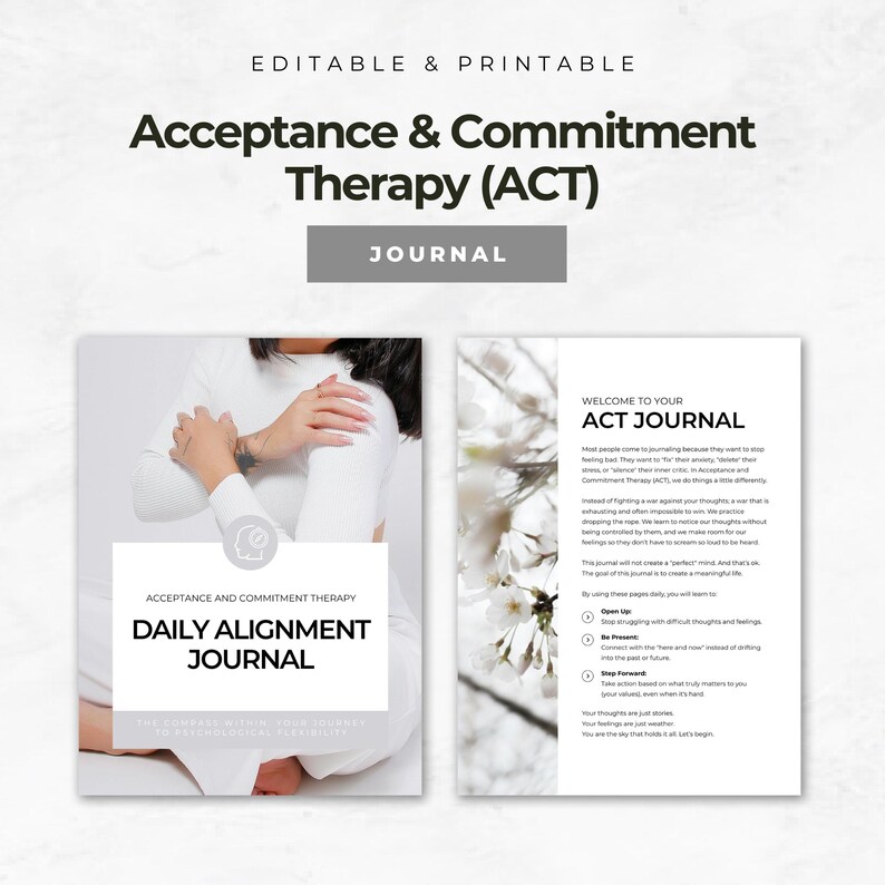 May include: A printable journal titled "Acceptance & Commitment Therapy (ACT)" with the word "JOURNAL" in a gray rectangle. The journal's cover features the text "DAILY ALIGNMENT JOURNAL" and the words "ACCEPTANCE AND COMMITMENT THERAPY".