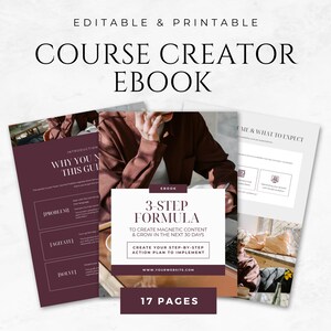 May include: An ebook titled "Course Creator" with the text "Editable & Printable" at the top. The cover features the title "3-Step Formula" and "To Create Magnetic Content & Grow in the Next 30 Days." The ebook has 17 pages and includes a website address.