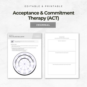 May include: A printable journal with the text "Acceptance & Commitment Therapy (ACT)" and "Journal." The journal includes a values bullseye activity and a reflection section. The design is in shades of gray and white.