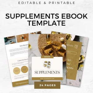 May include: An ebook template titled "SUPPLEMENTS EBOOK TEMPLATE" with the text "EDITABLE & PRINTABLE" at the top. The cover features a graphic of supplement bottles and the text "SUPPLEMENTS". The ebook is 24 pages long.