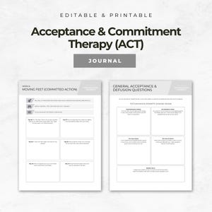 May include: A printable journal for Acceptance & Commitment Therapy (ACT). The journal includes sections for 'Moving Feet (Committed Action)' and 'General Acceptance & Defusion Questions'. The cover features the text 'Acceptance & Commitment Therapy (ACT) Journal'.
