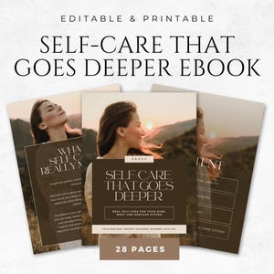 May include: An ebook titled "Self-Care That Goes Deeper" with a woman's portrait on the cover. The cover is brown with white text. The ebook is advertised as editable and printable, with 28 pages. The ebook's focus is on real self-care for the mind, body, and nervous system.