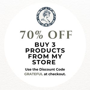 May include: A white circular graphic with text that reads "70% OFF, BUY 3 PRODUCTS FROM MY STORE." The graphic also includes a small circular emblem with a woman's profile. The text "Use the Discount Code GRATEFUL at checkout" is also included.