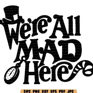 Pode incluir: Design gráfico preto e branco com um chapéu-coco, um relógio de bolso e o texto "We're All Mad Here".