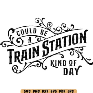 May include: Black and white graphic design with ornate flourishes. The text reads "Could be a train station kind of day".