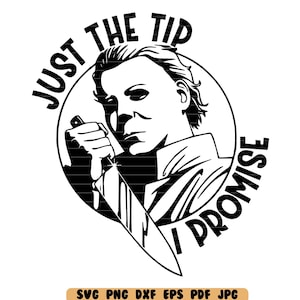 May include: Black and white illustration of a man holding a knife with the text "Just the tip I promise" around him.
