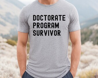 Phd Graduation Gift for Phd tShirt Phd Gift PHD tee Phd Graduation Unisex Shirt Doctorate Graduation Gift Doctorate program shirt