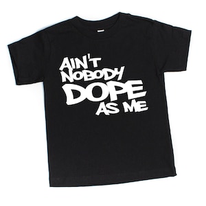 Ain&#39;t Nobody Dope As Me | kids hip hop shirts | baby hip hop onsies | 90s hip hop