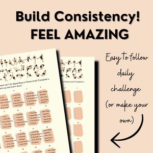 May include: A printable workout chart with illustrations of different exercises. The chart is titled "Build Consistency! Feel Amazing" and includes a checklist for each exercise. The text "Easy to follow daily challenge (or make your own)" is also included.
